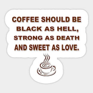 COFFEE - COFFEE SHOULD BE BLACK Sticker